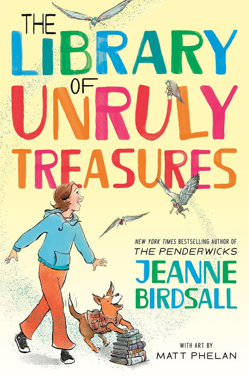 THE LIBRARY OF UNRULY TREASURES - BIRDSALL. JEANNE; PHELAN. MATT
